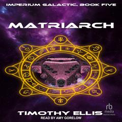 Matriarch Audiobook, by Timothy Ellis