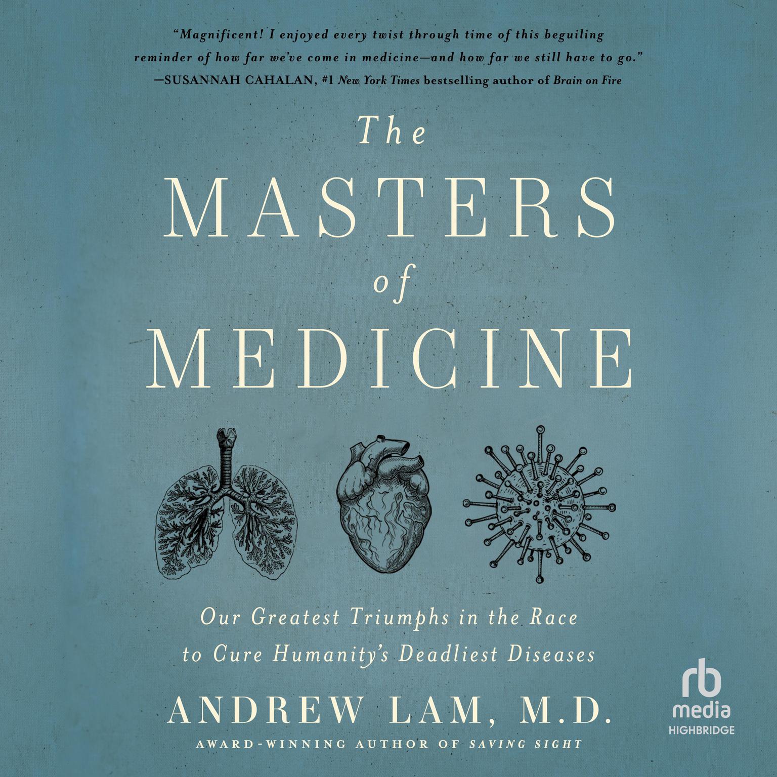 The Masters of Medicine: Our Greatest Triumphs in the Race to Cure Humanitys Deadliest Diseases Audiobook, by Andrew Lam