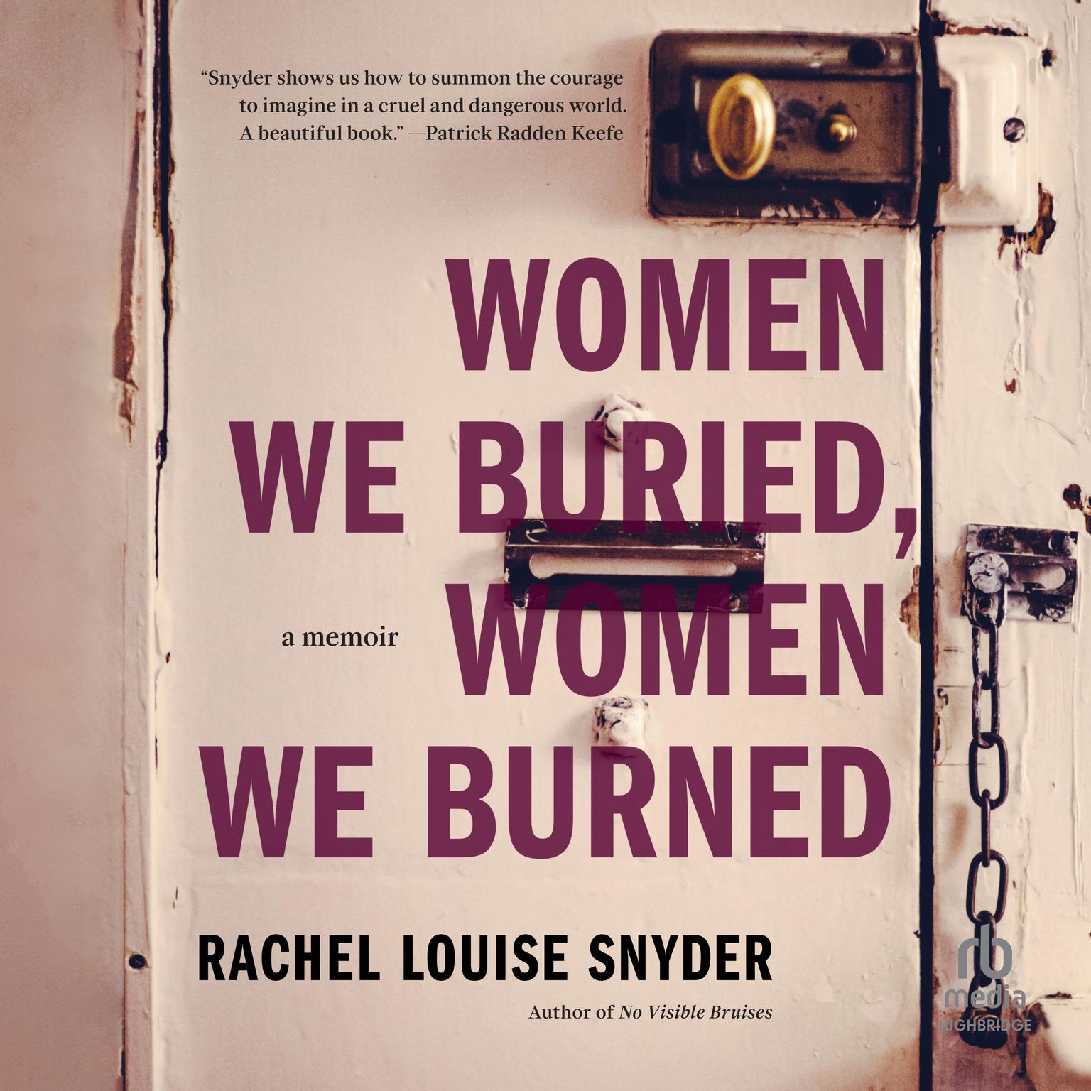 Women We Buried, Women We Burned: A Memoir Audiobook, by Rachel Louise Snyder