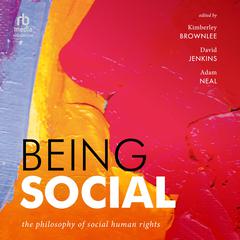 Being Social: The Philosophy of Social Human Rights Audiobook, by David Jenkins