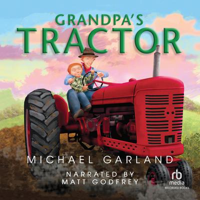 Grandpas Tractor Audiobook, by Michael Garland