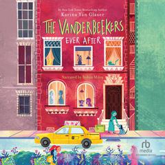 The Vanderbeekers Ever After Audiobook, by Karina Yan Glaser
