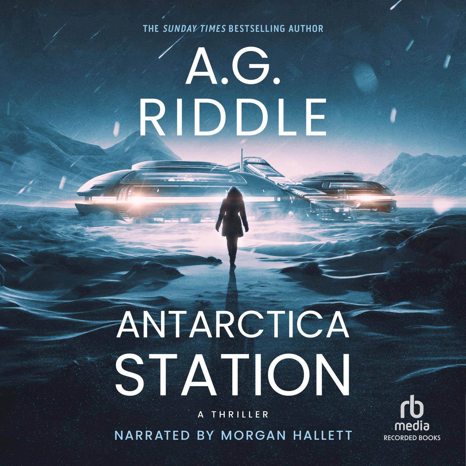Antarctica Station: A Thriller Audiobook, by A. G. Riddle