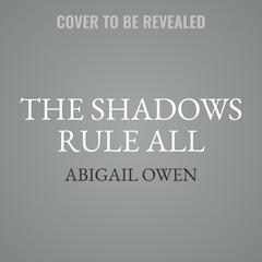 The Shadows Rule All Audibook, by Abigail Owen