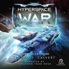 Hyperspace War: Leviathan: A Military Sci-fi Series Audiobook, by Joshua T. Calvert