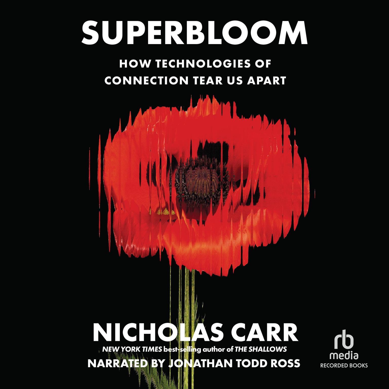 Superbloom: How Technologies of Connection Tear Us Apart Audiobook, by Nicholas Carr