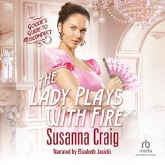 The Lady Plays with Fire Audiobook, by Susanna Craig