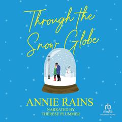 Through the Snow Globe Audiobook, by Annie Rains