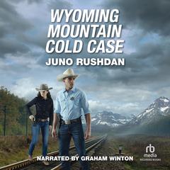 Wyoming Mountain Cold Case Audiobook, by Juno Rushdan