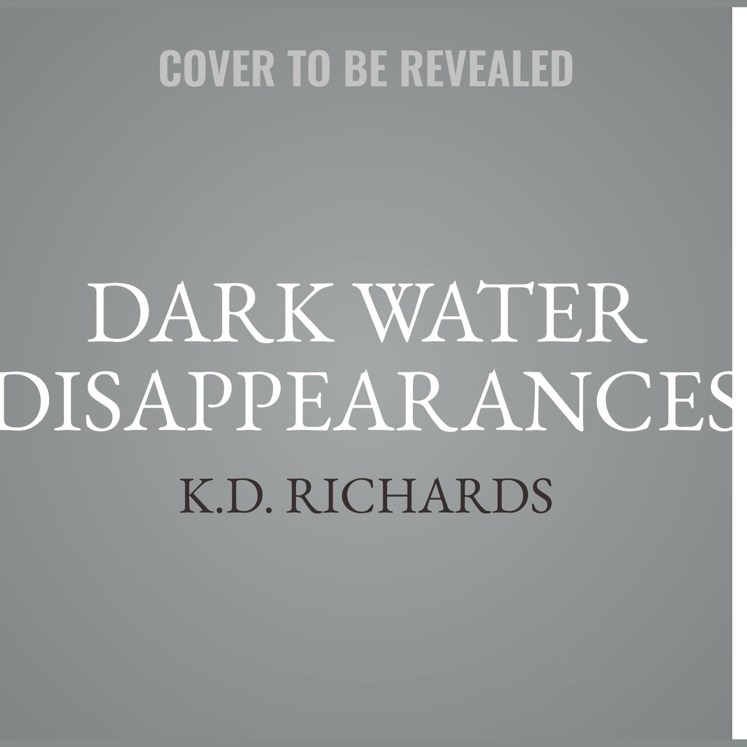 Dark Water Disappearances Audiobook, by K.D. Richards