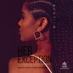Her Exception: Friends to Lovers Audiobook, by B. Love
