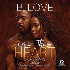 In the Heart of Memphis Audiobook, by B. Love