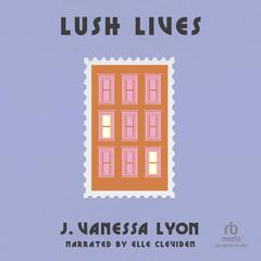 Lush Lives Audiobook, by J. Vanessa Lyon