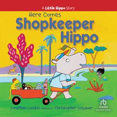 Here Comes Shopkeeper Hippo Audiobook, by Jonathan London
