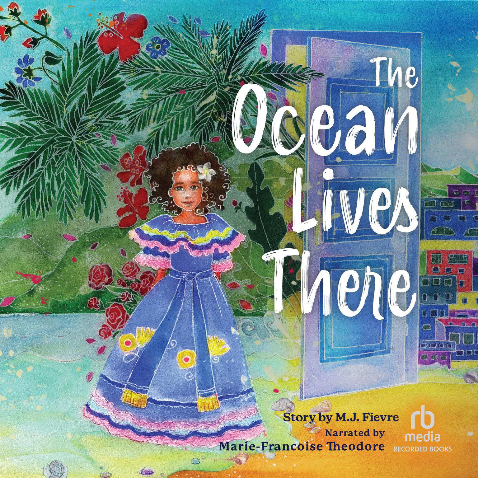 The Ocean Lives There: Magic, Music, and Fun on a Caribbean Adventure  Audiobook, by MJ Fievre