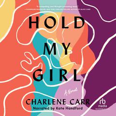 Hold My Girl Audiobook, by Charlene Carr