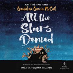 All the Stars Denied: A Companion Novel to Shame the Stars Audiobook, by Guadalupe Garcia McCall