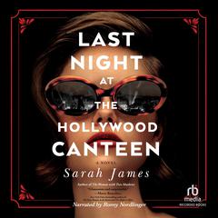 Last Night at the Hollywood Canteen Audiobook, by Sarah James