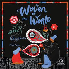 Woven of the World Audiobook, by Katey Howes