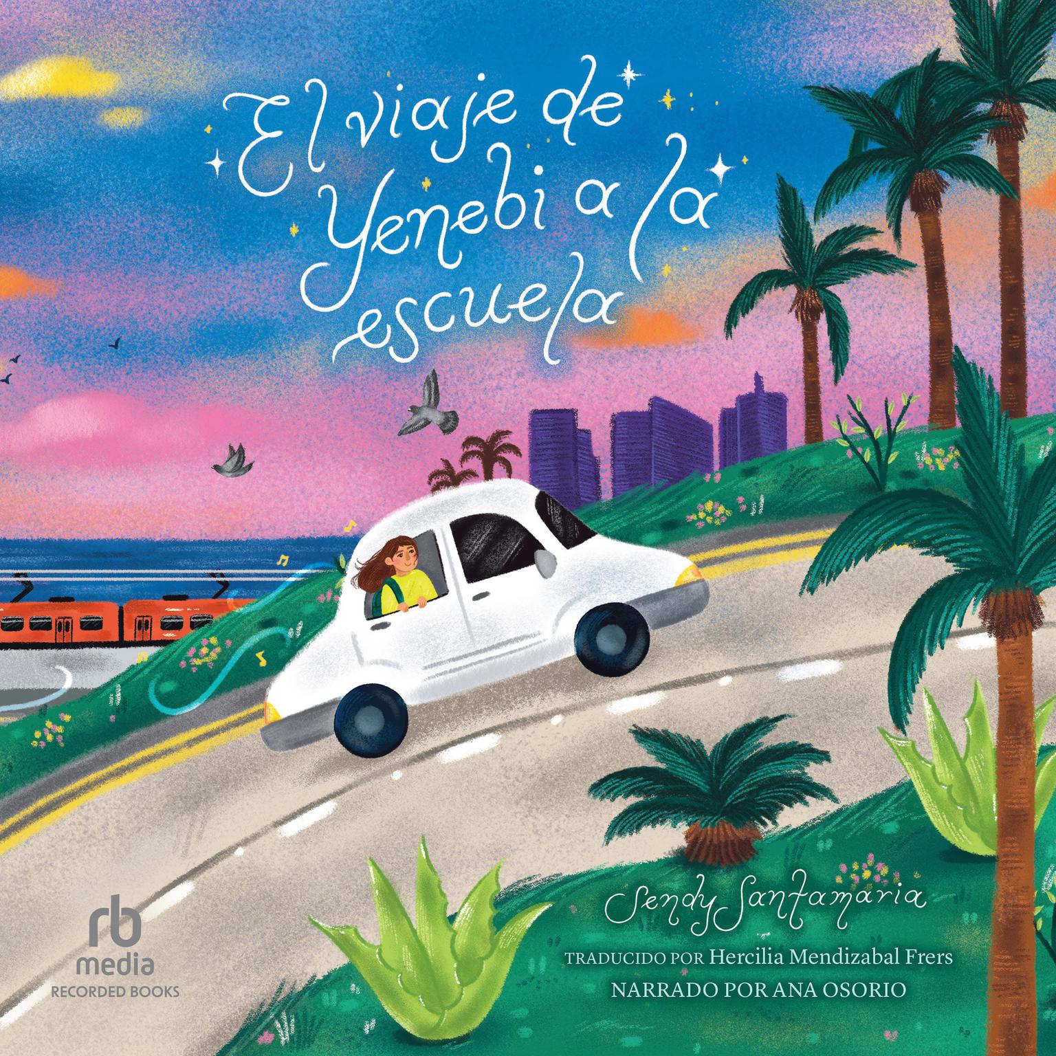 El viaje de Yenebi a la escuela (Yenebis Drive to School) Audiobook, by Sendy Santamaria