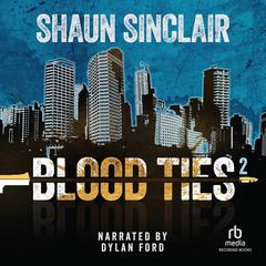 Blood Ties 2 Audiobook, by Shaun Sinclair