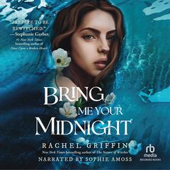 Bring Me Your Midnight Audiobook, by Rachel Griffin