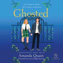 Ghosted: A Northanger Abbey Novel Audiobook, by Amanda Quain