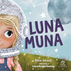 Luna Muna: Outer Space Adventures of a Kid Astronaut Audiobook, by Kellie Girardi