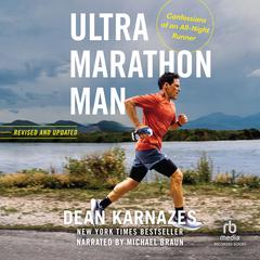 Ultramarathon Man (Revised): Confession of an All-Night Runner Audiobook, by Dean Karnazes