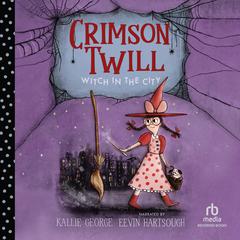 Crimson Twill: Witch in the City Audiobook, by Kallie George