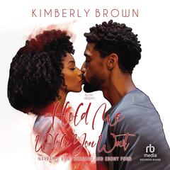 Hold Me While You Wait Audiobook, by Kimberly Brown