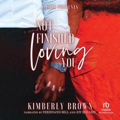 Not Finished Loving You Audiobook, by Kimberly Brown