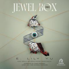 Jewel Box: Stories Audiobook, by E. Lily Yu