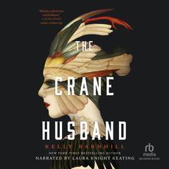 The Crane Husband Audiobook, by Kelly Barnhill