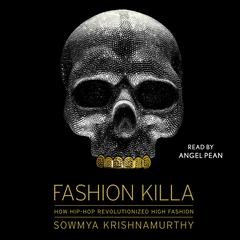 Fashion Killa: How Hip-Hop Revolutionized High Fashion Audiobook, by Sowmya Krishnamurthy