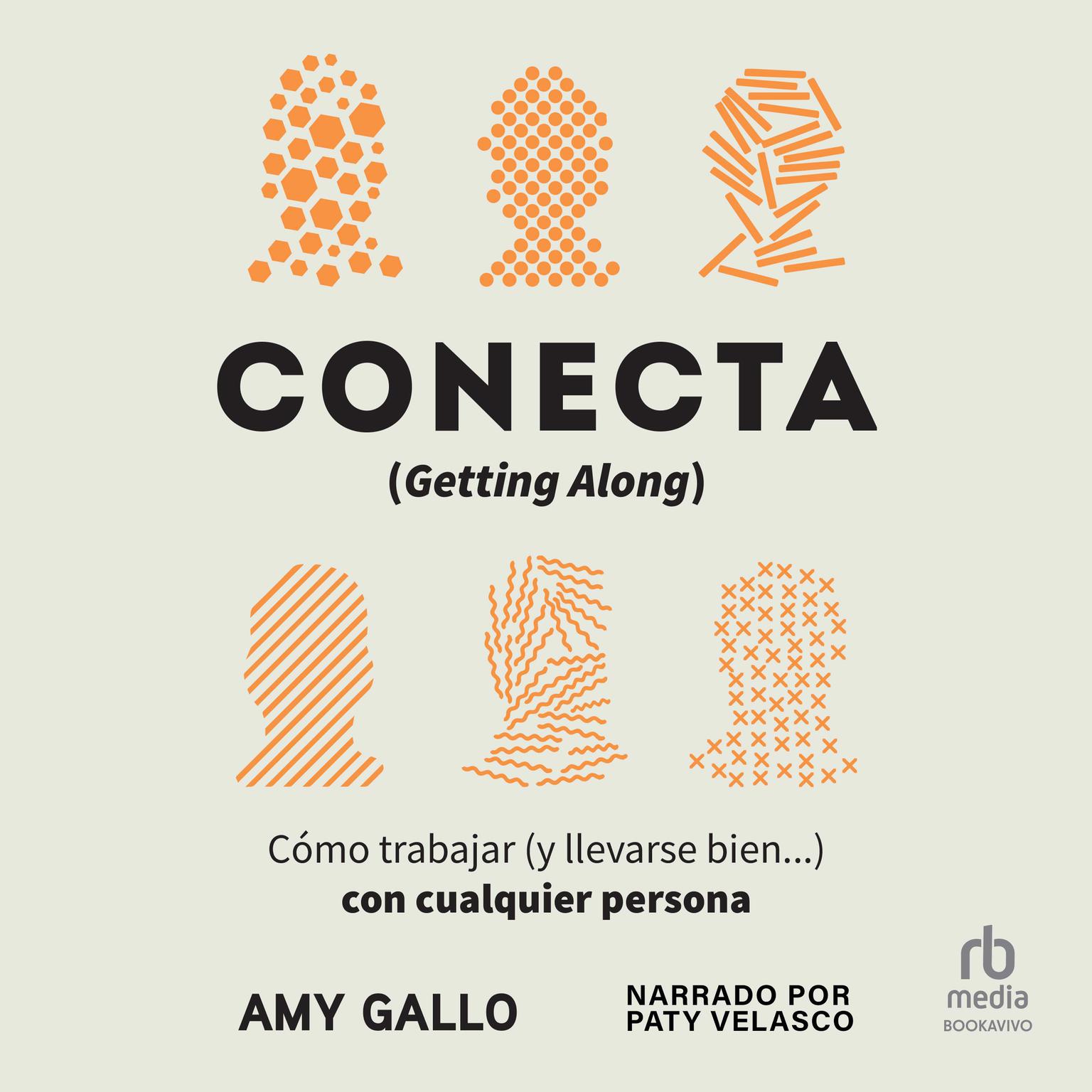 Conecta: Cómo trabajar (y llevarse bien...) con cualquier persona (How to Work with Anyone (Even Difficult People)) Audiobook, by Amy Gallo