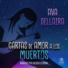 Cartas de amor a los muertos (Love Letters to the Dead) Audiobook, by Ava Dellaira