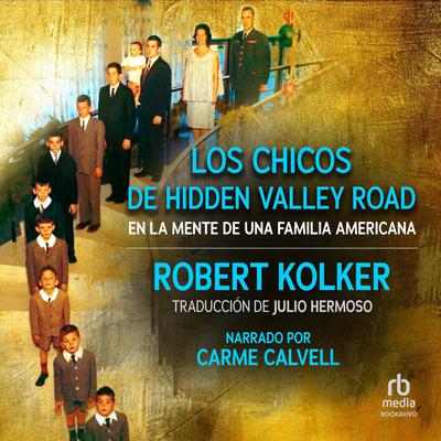Los chicos de Hidden Valley Road (Hidden Valley Road) Audiobook, by Robert Kolker
