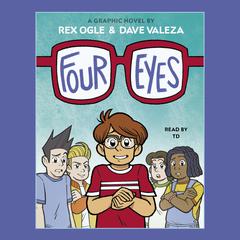 Four Eyes: A Graphic Novel (Four Eyes #1) Audiobook, by Rex Ogle