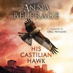His Castilian Hawk Audiobook, by Anna Belfrage