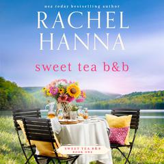Sweet Tea B&B Audiobook, by Rachel Hanna