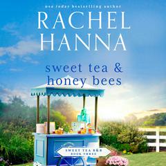 Sweet Tea & Honey Bees Audiobook, by Rachel Hanna