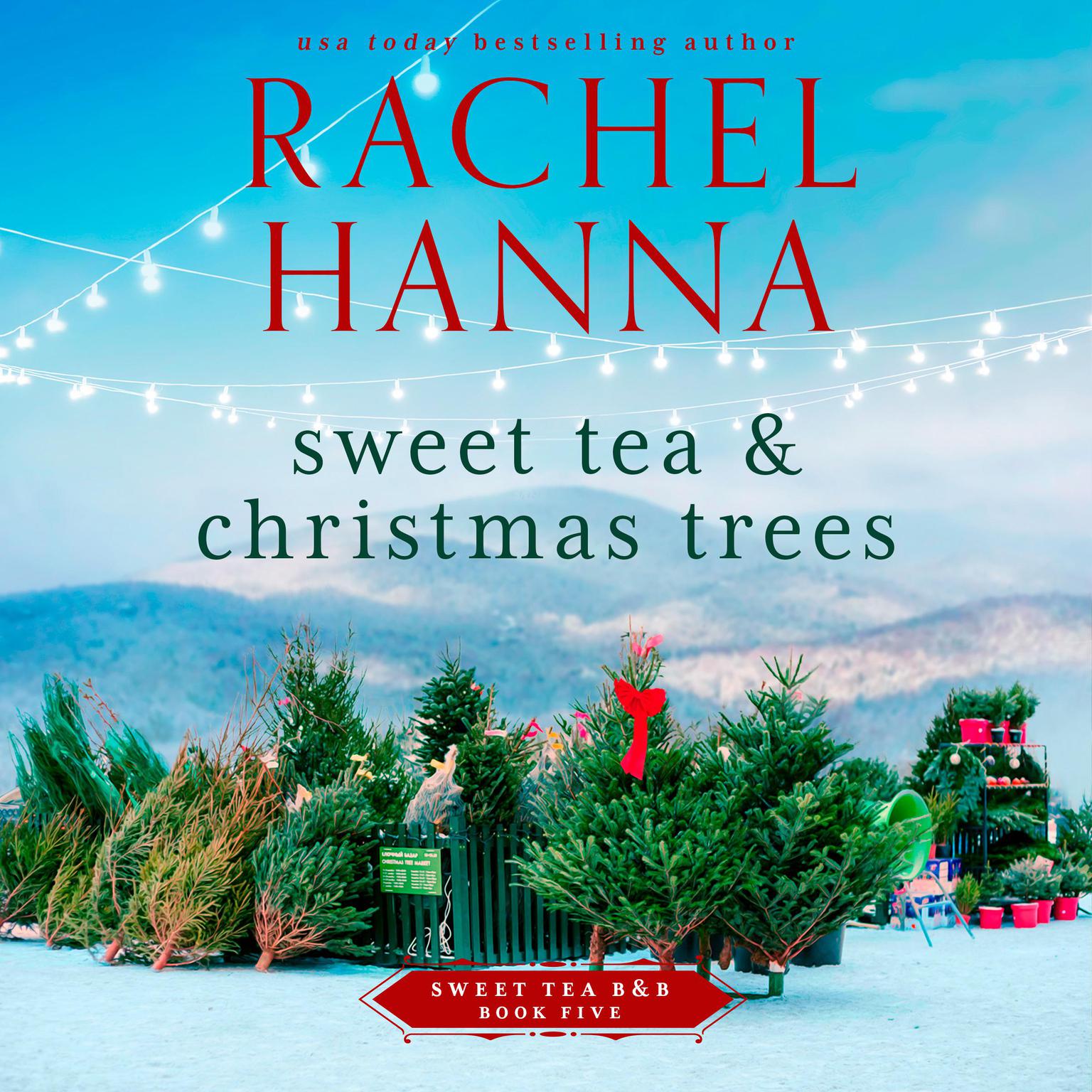 Sweet Tea & Christmas Trees Audiobook, by Rachel Hanna