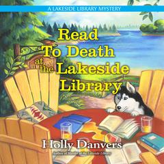 Read to Death at the Lakeside Library Audiobook, by Holly Danvers
