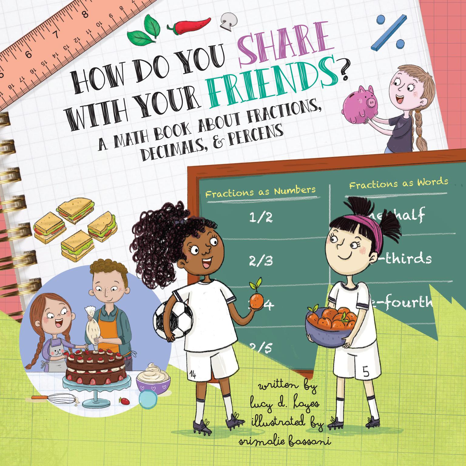 How Do You Share with Your Friends?: An Audiobook About Fractions, Decimals, and Percentages Audiobook, by Lucy D. Hayes