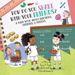 How Do You Share with Your Friends?: An Audiobook About Fractions, Decimals, and Percentages Audiobook, by Lucy D. Hayes
