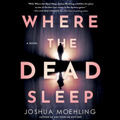 Where the Dead Sleep Audiobook, by Joshua Moehling