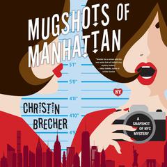Mugshots of Manhattan Audiobook, by Christin Brecher