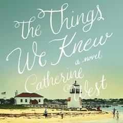 The Things We Knew Audiobook, by Catherine West