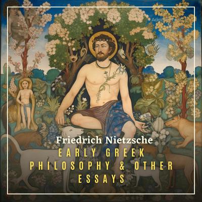 Early Greek Philosophy & Other Essays Audiobook, by Friedrich Nietzsche